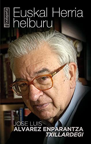 Jose Luis Alvarez Enparantza "Txillardegi": Euskal Herria helburu (Paperback, Txalaparta, S.L.)