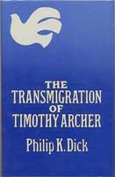 Philip Dick: The transmigration of Timothy Archer (1982, Gollancz)