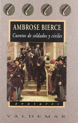 Ambrose Bierce: Cuentos de soldados y civiles (Paperback, Spanish language, 2003, Valdemar)