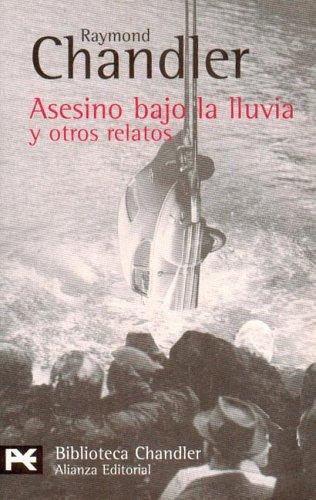 Raymond Chandler: Asesino bajo la lluvia y otros relatos/ Killer in the Rain and other Tales (Biblioteca De Autor) (Paperback, Spanish language, Alianza (Buenos Aires, AR))