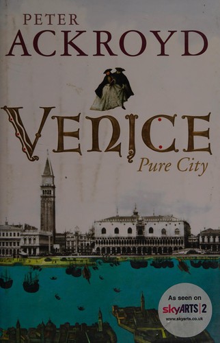 Peter Ackroyd: Venice (2009, Chatto & Windus)