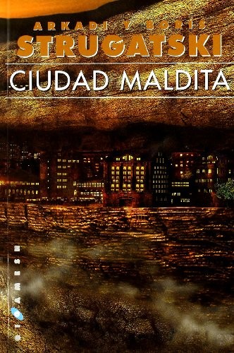 Arkadiï Natanovich Strugatskiï, Boris Natanovich Strugatskiï: Ciudad maldita (Paperback, 2004, Ediciones Gigamesh)