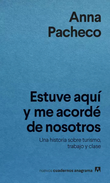 Anna Pacheco: Estuve aquí y me acordé de nosotros (Spanish language, 2024, Anagrama)