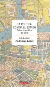 Emmanuel Rodríguez López: La política contra el Estado (Paperback, Spanish language, 2018, Traficantes de Sueños)