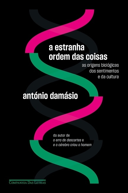 Antonio Damasio: A Estranha Ordem das Coisas (Paperback, Portuguese language, 2018, Companhia das Letras)