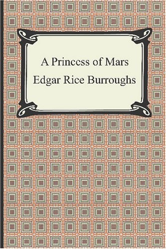 Edgar Rice Burroughs: A Princess of Mars (Paperback, 2007, Neeland Media LLC)