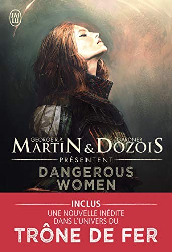 George R. R. Martin (duplicate), Gardner Dozois, George R. R. Martin, Gardner Dozois, Benjamin Kuntzer: Dangerous women (Paperback, 2016, J'AI LU)
