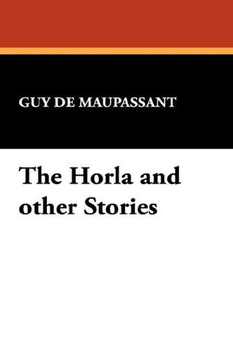 Guy de Maupassant: The Horla and other Stories (Paperback, 2007, Wildside Press)