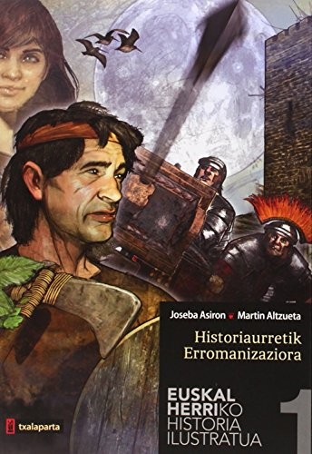 Joseba Asiron Saez, Martín Alzueta Martintxo: Euskal Herriko historia ilustratua I (Paperback, Txalaparta, S.L.)