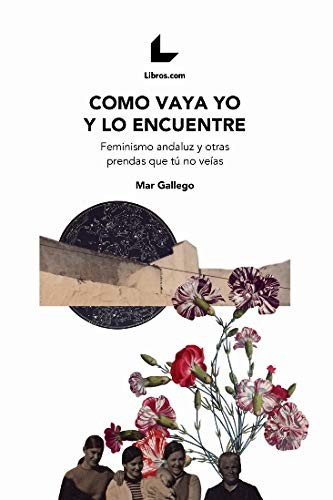 Mar Gallego: Como vaya yo y lo encuentre (Paperback, 2020, Libros.com)