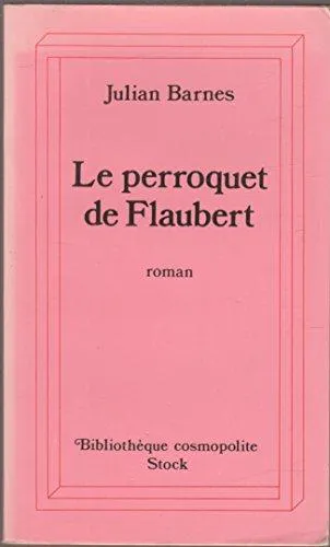 Julian Barnes: Le perroquet de Flaubert (French language, 1991, Stock)