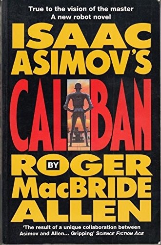 Roger MacBride Allen: Isaac Asimov's Caliban. (1993, Millennium)