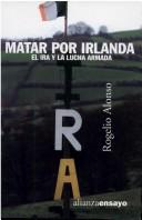 Rogelio Alonso: Matar por Irlanda (Spanish language, 2003, Alianza Editorial)