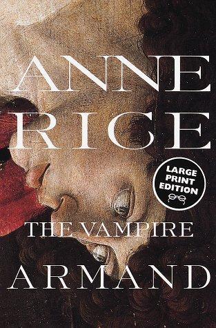 Anne Rice: The vampire Armand (1998, Random House Large Print in association with Alfred A. Knopf)