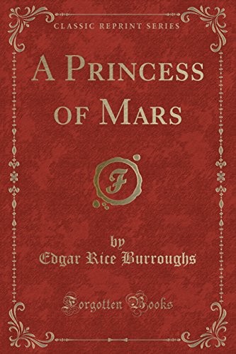 Edgar Rice Burroughs: A Princess of Mars (Paperback, 2016, Forgotten Books)