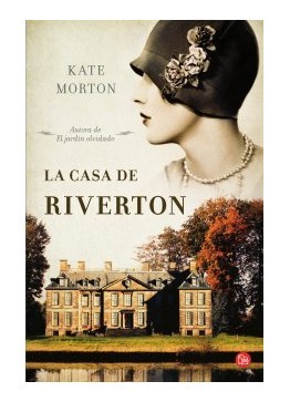 Kate Morton: La casa de Riverton (Spanish language, 2012, Santillana)