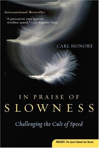 Carl Honoré, Carl Honore: In praise of slowness (Paperback, 2005, HarperSanFrancisco)
