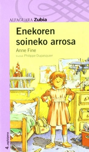 Anne Fine, Philippe Dupasquier, A Ortiz de Landaluce Goikolea: ENEKOREN SOINEKO ARROSA (Paperback, Euskara language, 2006, Zubia)