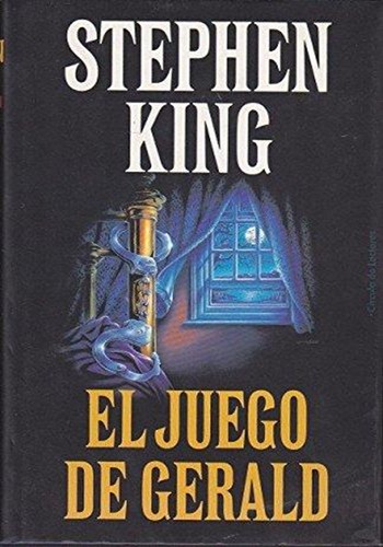 Stephen King, Lindsay Crouse: El juego de Gerald (Hardcover, Spanish language, 1993, Círculo de Lectores)