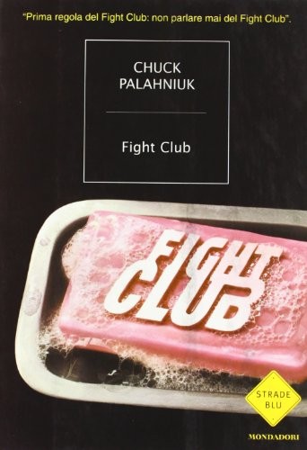 Chuck Palahniuk, Javier Calvo Perales, Chuck Palahniuk, Jordi Cussà Balaguer, James Colby: Fight Club (2003, Mondadori)