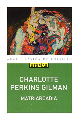 Charlotte Perkins Gilman, Celia Merino Redondo: Matriarcadia (Paperback, 2018, Ediciones Akal)