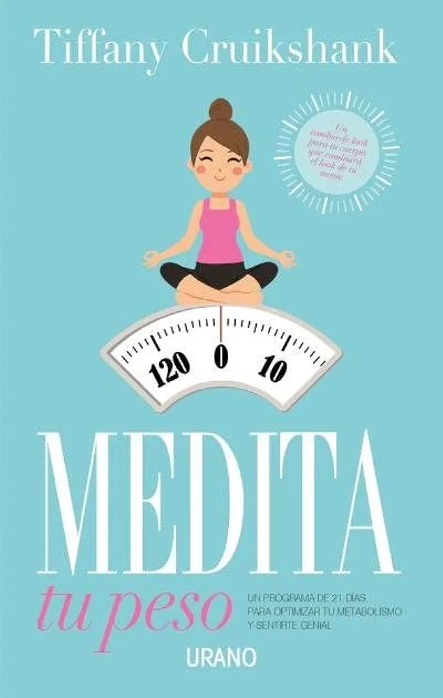 Tiffany Cruikshank: Medita tu peso (Spanish language, 2017, Ediciones Urano S. A.)