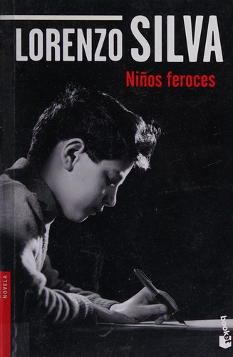 Lorenzo Silva: Niños feroces (Spanish language, 2012, Booket)