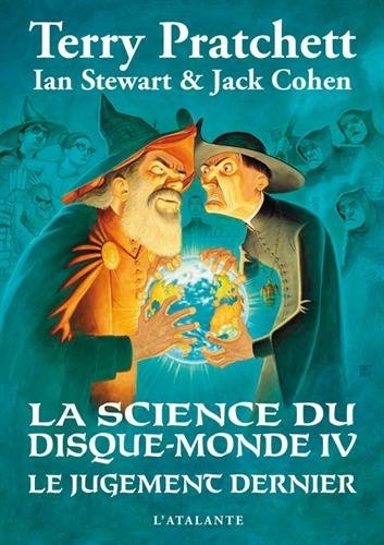 Ian Stewart, Jack Cohen, Terry Pratchett: La science du Disque-monde, Tome 4 : Le Jugement dernier (2015, L'Atalante Editions)
