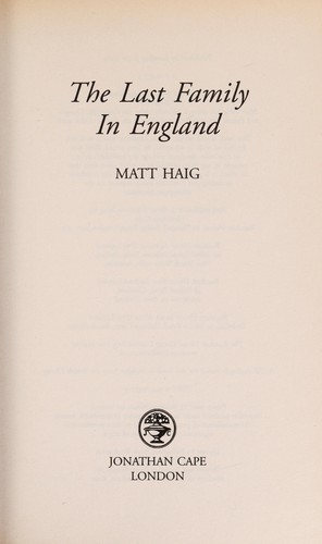 Matt Haig: The last family in England (2004, Jonathan Cape)