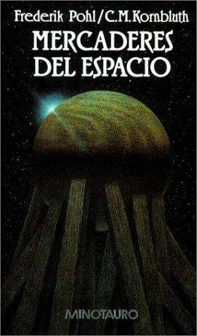 Frederik Pohl, C. M. Kornbluth: Mercaderes del Espacio (Hardcover, Spanish language, 1993, Minotauro)