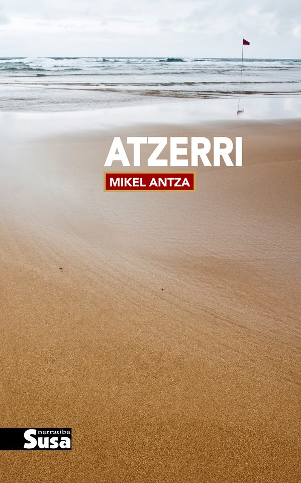 Mikel Antza: Atzerri (Basque language, 2012, Susa)