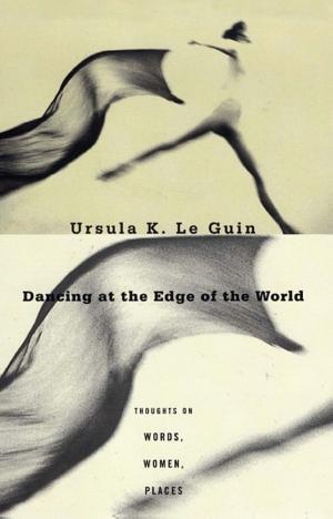 Ursula K. Le Guin: Dancing at the Edge of the World : Thoughts on Words, Women, Places. (2017)