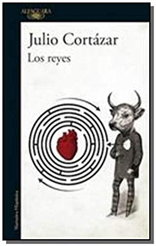 Julio Cortázar: Los reyes (Paperback, ALFAGUARA)