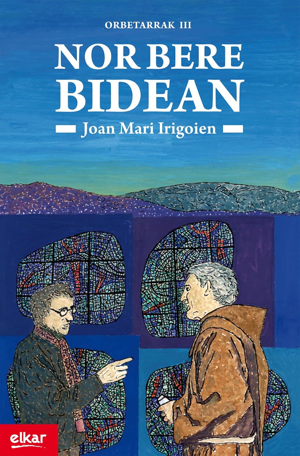 Joan Mari Irigoien: Nor bere bidean (Paperback, Euskara language, Elkar)