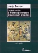 Torres, Jorge (Torres Santomé), Torres, Jorge (Torres Santomé): Globalización e interdisciplinariedad (Spanish language, 1994, Ediciones Morata)