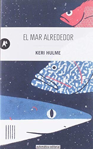 Enrique Maldonado Roldán, Keri Hulme: El mar alrededor (Paperback, Español language, 2019, Automática Editorial)