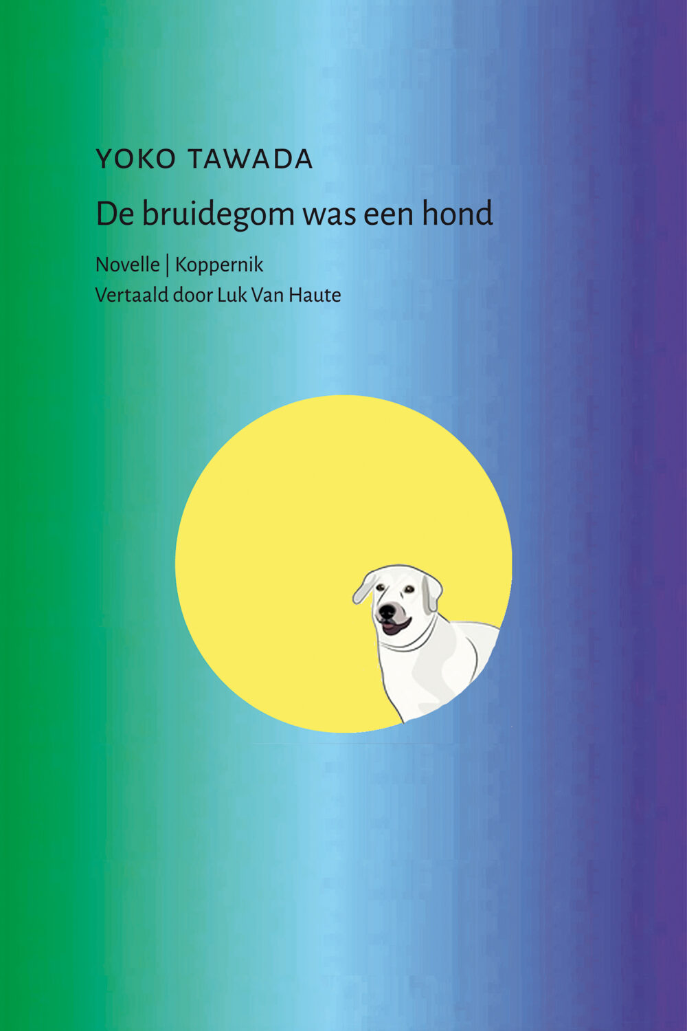 Luk Van Haute, Yoko Tawada: De bruidegom was een hond (Paperback, Dutch language, Koppernik)