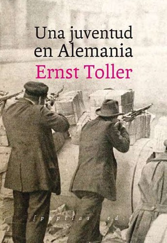 Ernst Toller: Una juventud en Alemania (2017, Pepitas de calabaza)