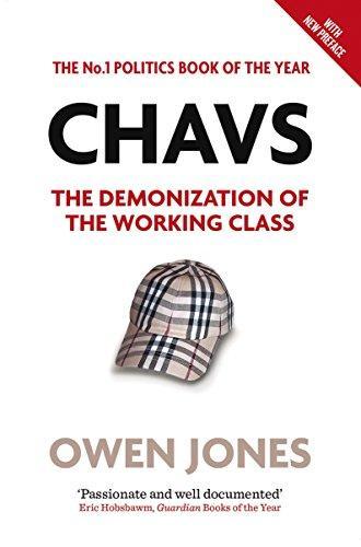 Owen P. Jones: Chavs : The Demonization of the Working Class