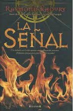 Raymond Khoury: La señal (Spanish language, 2009, Ediciones B)