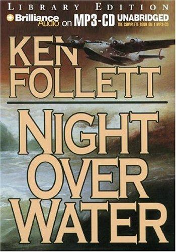 Ken Follett: Night Over Water (2004, Brilliance Audio on MP3-CD Lib Ed)