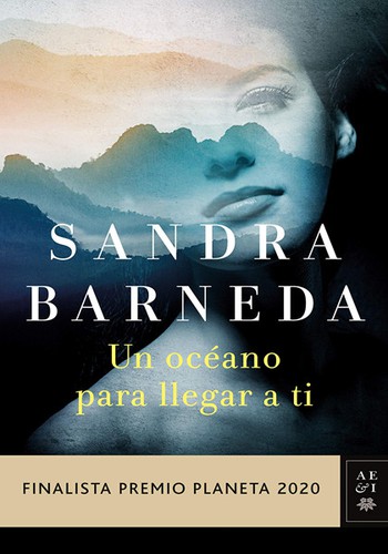 Sandra Barneda: Un océano para llegar a ti (Hardcover, Spanish language, 2020, Editorial Planeta, S.A.)