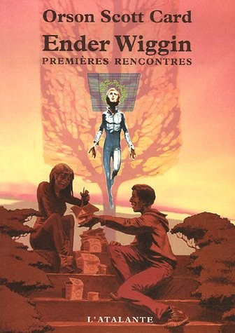 Orson Scott Card: Ender Wiggin : Premières rencontres (Paperback, 2007, L'Atalante Editions)