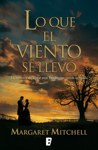 Margaret Mitchell: Lo que el viento se llevó (2008, Ediciones B)