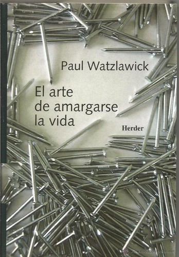 El arte de amargarse la vida (2000, Empresa Editorial Herder, S.A.)