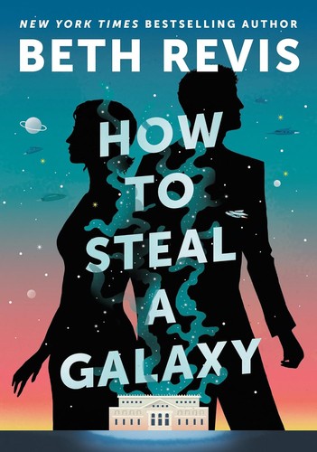 Beth Revis: How to Steal the Galaxy (2024, DAW)
