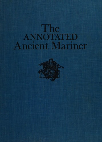 Samuel Taylor Coleridge: The annotated ancient mariner. (1965, C. N. Potter)