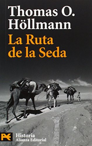 Thomas O. Höllmann, Elena Bombín Izquierdo: La ruta de la Seda / The Silk Route (Paperback, 2008, Alianza Editorial)