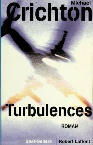 Michael Crichton, Michael Crichton: Turbulences (Paperback, French language, 1997, Robert Laffont)