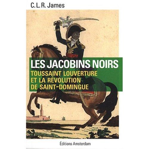 JAMES, Cyril Lionel Robert: Les Jacobins noirs (1949, Gallimard)